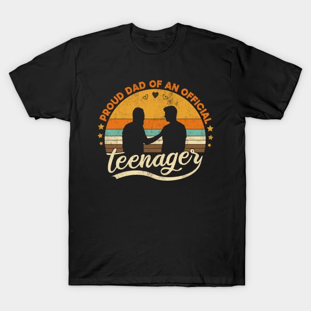 Proud Dad Of An Official Teenager Funny Gift Idea T-Shirt by SbeenShirts